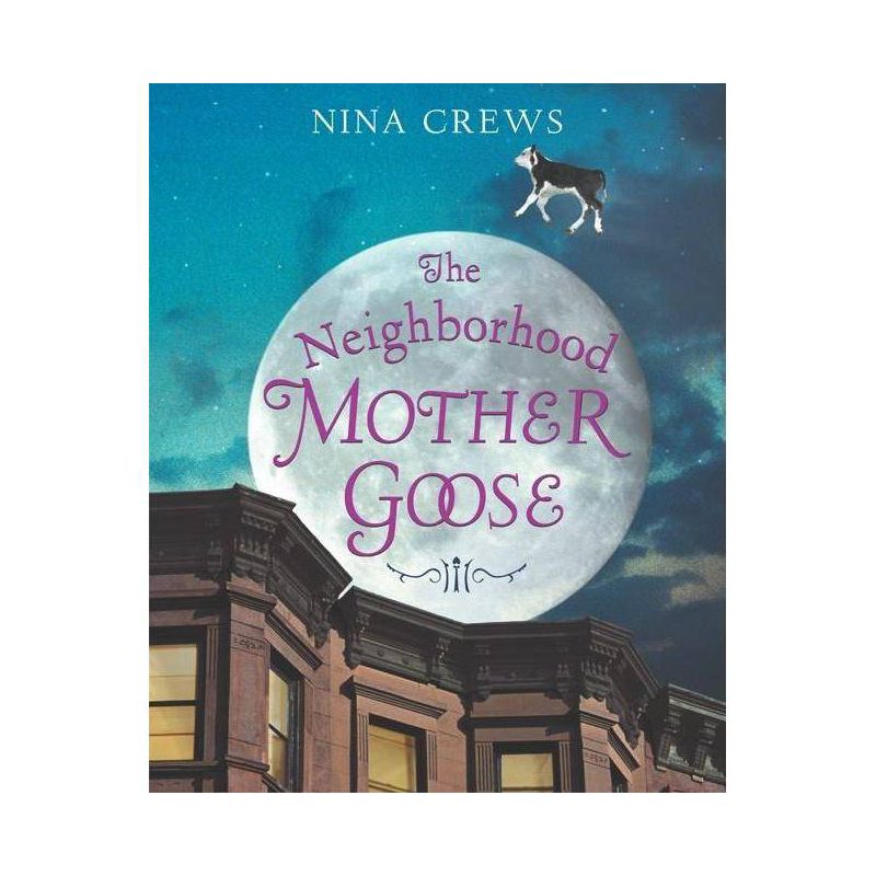 The Neighborhood Mother Goose - by  Nina Crews (Hardcover), 1 of 2