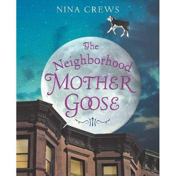 The Neighborhood Mother Goose - by  Nina Crews (Hardcover)