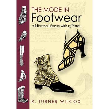 The Mode in Footwear - (Dover Fashion and Costumes) by  R Turner Wilcox (Paperback)