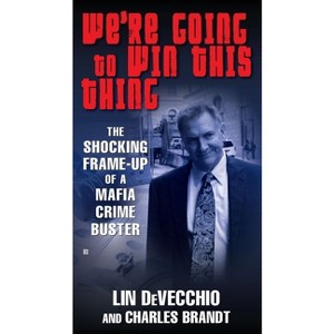 We're Going to Win This Thing - by  Lin Devecchio & Charles Brandt (Paperback) - 1 of 1