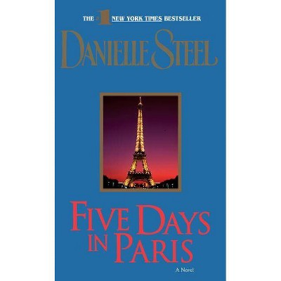 Five Days in Paris - by  Danielle Steel (Paperback)