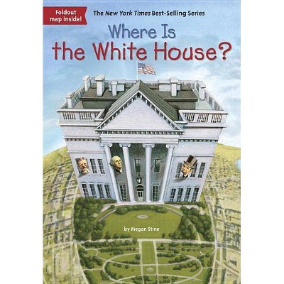 Where Is the White House? (Paperback) by Megan Stine