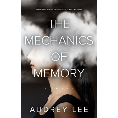 The Mechanics of Memory - by  Audrey Lee (Paperback)