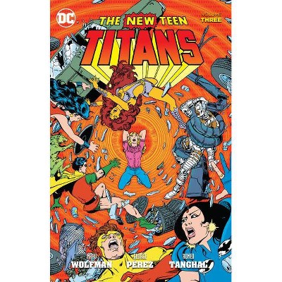 New Teen Titans, Volume 3 - by  Marv Wolfman (Paperback)