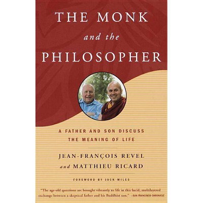 The Monk and the Philosopher - by  Jean Francois Revel & Matthieu Ricard (Paperback)