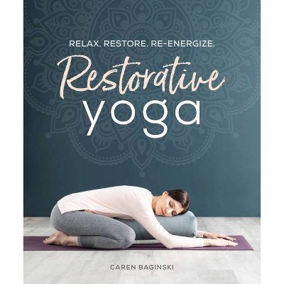 Restorative Yoga - by  Caren Baginski (Paperback)