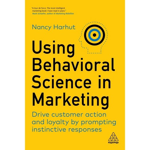 Using Behavioral Science in Marketing - by  Nancy Harhut (Paperback) - image 1 of 1