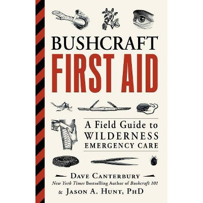 Bushcraft First Aid - by  Dave Canterbury & Jason A Hunt (Paperback)