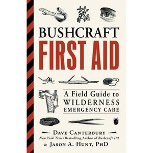 Bushcraft First Aid - (Bushcraft Survival Skills) by  Dave Canterbury & Jason A Hunt (Paperback) - 1 of 1