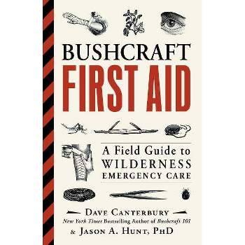 Bushcraft First Aid - (Bushcraft Survival Skills) by  Dave Canterbury & Jason A Hunt (Paperback)