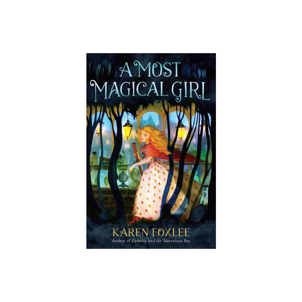 A Most Magical Girl - by Karen Foxlee (Paperback)