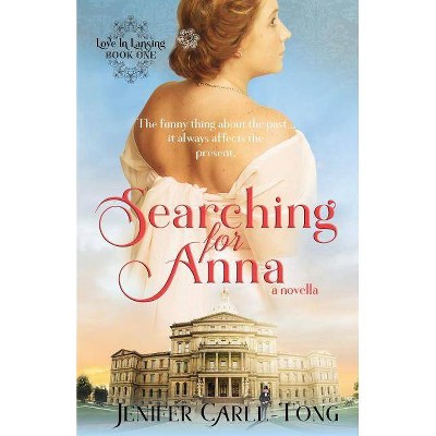 Searching for Anna - (Love in Lansing) by  Jenifer Carll-Tong (Paperback)