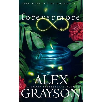 Forevermore - by  Alex Grayson (Paperback)