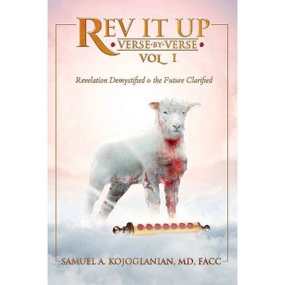 REV It Up - Verse by Verse - Vol 1, Volume 1 - by  Samuel Kojoglanian (Paperback)