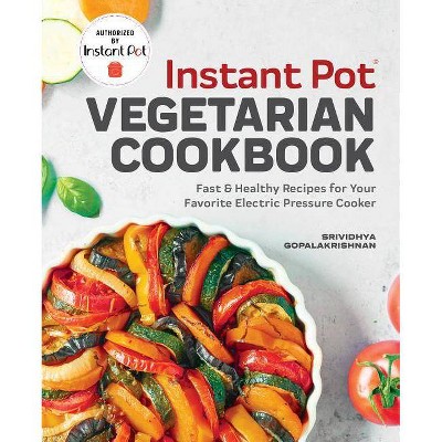 Instant Pot(r) Vegetarian Cookbook - by  Srividhya Gopalakrishnan (Paperback)