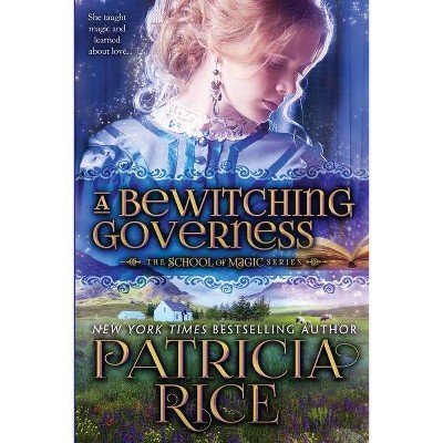 A Bewitching Governess - (School of Magic) by  Patricia Rice (Paperback)