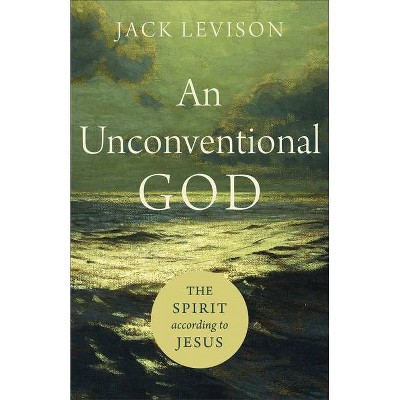 An Unconventional God - by  Jack Levison (Paperback)