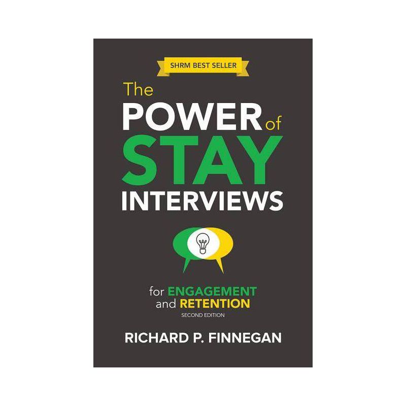 The Power of Stay Interviews for Engagement and Retention - 2nd Edition by  Richard P Finnegan (Paperback), 1 of 2