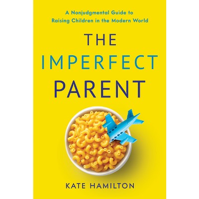 The Imperfect Parent - by  Kate Hamilton (Hardcover)