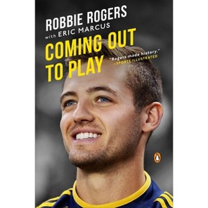 Coming Out to Play - by  Robbie Rogers & Eric Marcus (Paperback) - 1 of 1