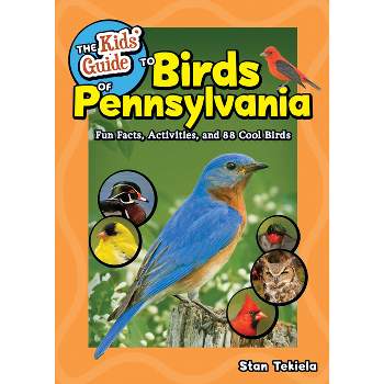 The Kids' Guide to Birds of Pennsylvania - (Birding Children's Books) by  Stan Tekiela (Paperback)