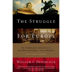 The Struggle for Europe - by  William I Hitchcock (Paperback) - 1 of 1