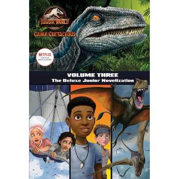 Camp Cretaceous, Volume Three: The Deluxe Junior Novelization (Jurassic World: Camp Cretaceous) - by  Steve Behling (Hardcover)