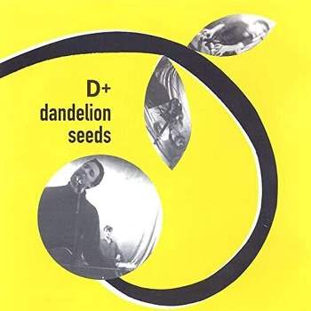 D+ - DANDELION SEEDS (CD)