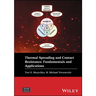 Thermal Spreading and Contact Resistance - (Wiley-Asme Press) by  Yuri S Muzychka & M Michael Yovanovich (Hardcover)