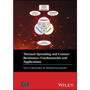 Thermal Spreading and Contact Resistance - (Wiley-Asme Press) by  Yuri S Muzychka & M Michael Yovanovich (Hardcover) - 1 of 1