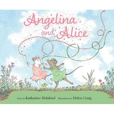 Angelina and Alice - (Angelina Ballerina) by  Katharine Holabird (Hardcover)