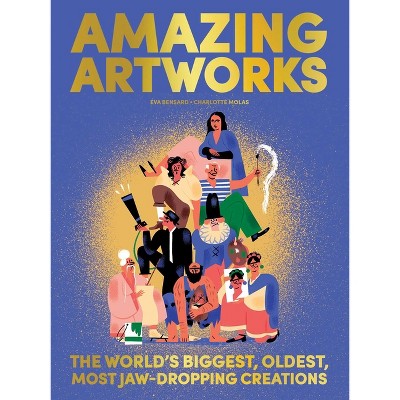 Amazing Artworks - by  Eva Bensard (Hardcover)
