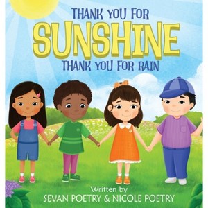 Thank You for Sunshine, Thank You for Rain - by  Sevan Poetry & Nicole Poetry (Hardcover) - 1 of 1