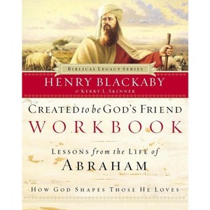 Created to Be God's Friend Workbook - (Biblical Legacy) by  Henry Blackaby (Paperback) - 1 of 1