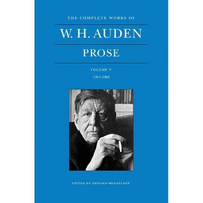 The Complete Works of W. H. Auden, Volume V - (Complete Works of W.H. Auden) by  W H Auden (Hardcover)