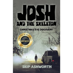 Josh and the Skeleton - by  Skip Ashworth (Paperback) - 1 of 1