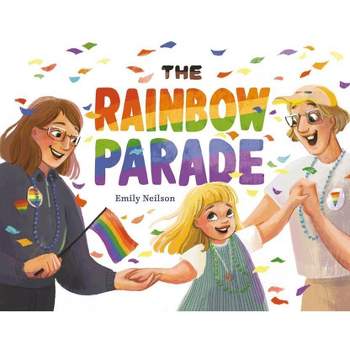 The Rainbow Parade - by  Emily Neilson (Hardcover)
