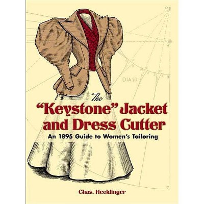 The "keystone" Jacket and Dress Cutter - (Dover Fashion and Costumes) by  Chas Hecklinger (Paperback)