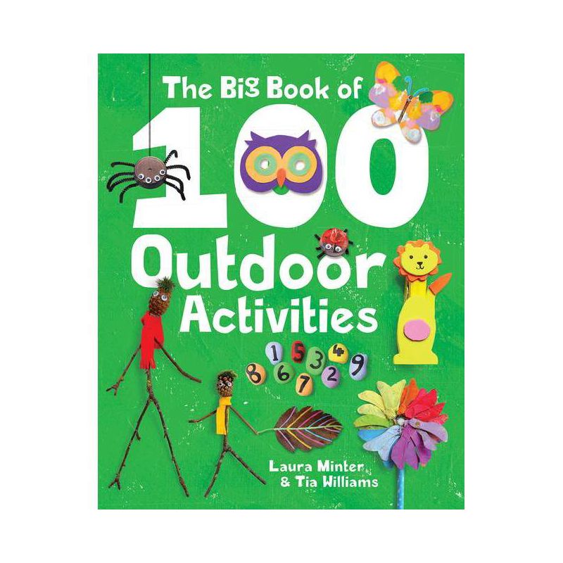 The Big Book of 100 Outdoor Activities - by  Laura Minter & Tia Williams (Paperback), 1 of 2