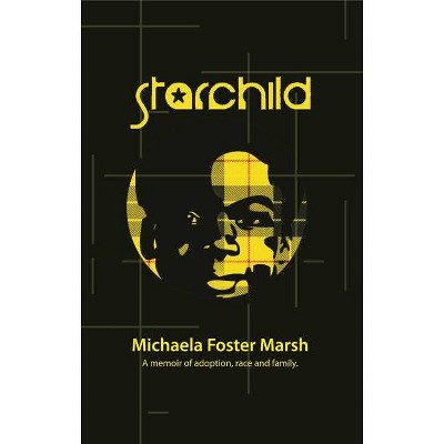 Starchild - by  Michaela Foster Marsh (Paperback)