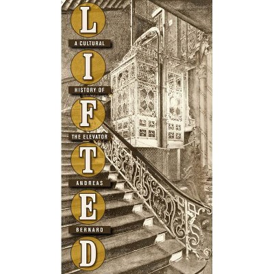 Lifted - by  Andreas Bernard (Hardcover)