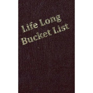 Life Long Bucket List - by  Kim Dicarlo (Hardcover) - 1 of 1