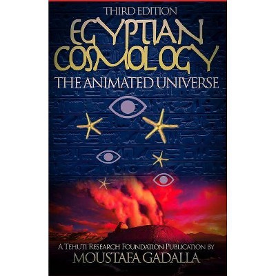 Egyptian Cosmology - by  Moustafa Gadalla (Paperback)