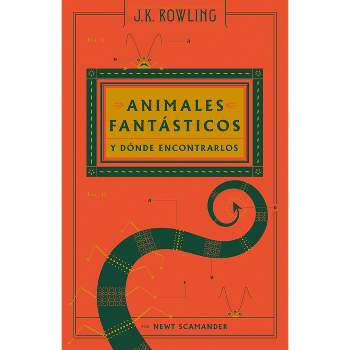 Animales Fantásticos Y Dónde Encontrarlos / Fantastic Beasts and Where to Find T Hem: The Original Screenplay - by  J K Rowling (Paperback)