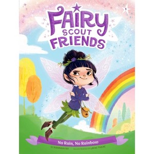 No Rain, No Rainbow - (Fairy Scout Friends) by  Hannah Fay (Paperback) - 1 of 1