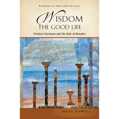Wisdom: The Good Life - by  Irene Nowell (Paperback)