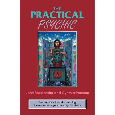 The Practical Psychic - by  John Friedlander (Paperback)