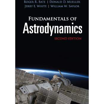 Fundamentals of Astrodynamics - (Dover Books on Physics) 2nd Edition by  Roger R Bate & Donald D Mueller & Jerry E White & William W Saylor