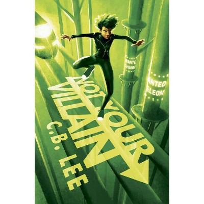 Not Your Villain - (Sidekick Squad) by  C B Lee (Paperback)