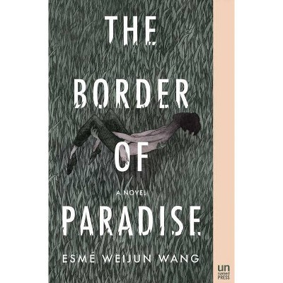 The Border of Paradise - by  Esmé Weijun Wang (Paperback)